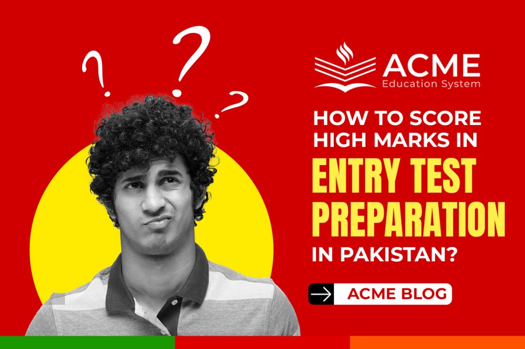 How to Score High Marks in Entry Test preparation in Pakistan?